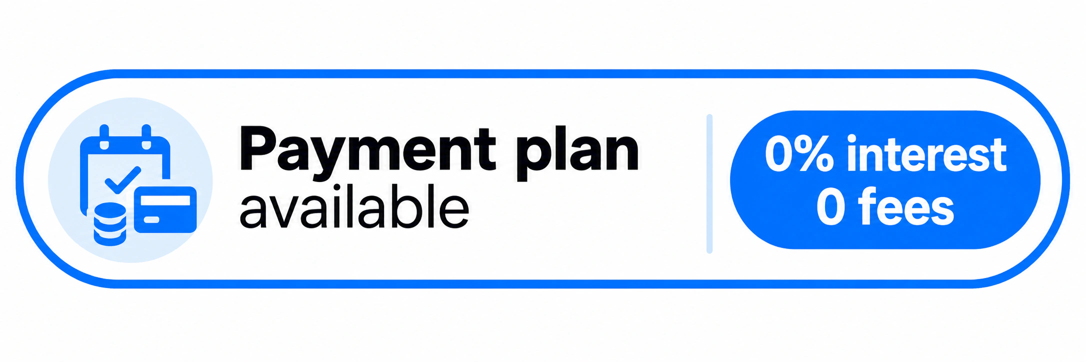 Payment plan available  0% interest, 0 fees