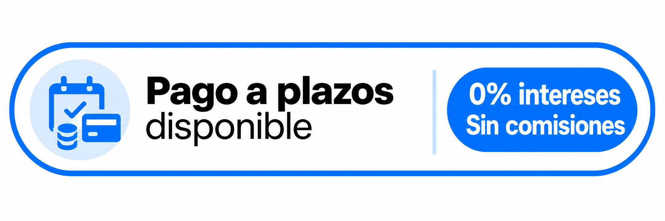 Pago a plazos disponible: 0 % de intereses y sin comisiones